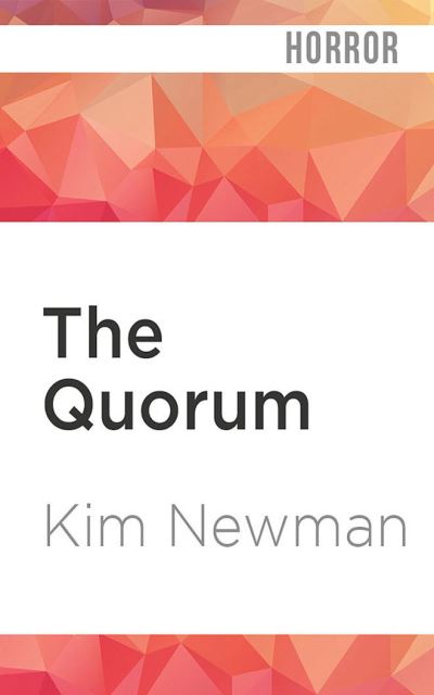 The Quorum - Kim Newman - Musik - Audible Studios on Brilliance - 9781713549925 - 6. Juli 2021