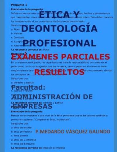 Cover for P Medardo Vasquez Galindo · Tica Y Deontolog a Profesional-ex Menes Parciales Resueltos (Paperback Book) (2018)