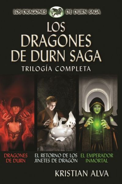 Los Dragones de Durn Saga, Trilogia Completa - Kristian Alva - Books - Independently Published - 9781720169925 - May 30, 2016