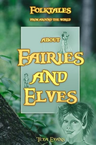 Fairies and Elves - Teya Evans - Kirjat - Independently Published - 9781720200925 - maanantai 10. syyskuuta 2018