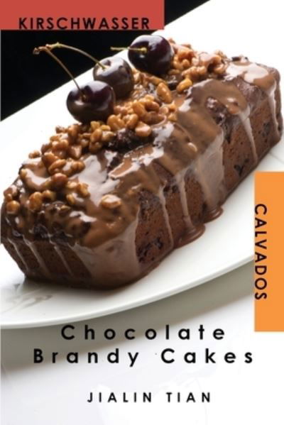 Cover for Jialin Tian · Chocolate Brandy Cakes (Pocketbok) (2021)