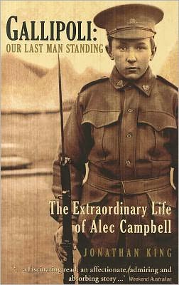 Cover for Jonathan King · Gallipoli: Our Last Man Standing: the Extraordinary Life of Alec Campbell (Paperback Book) (2011)