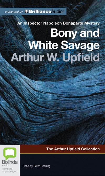 Cover for Arthur Upfield · Bony and White Savage (Inspector Napoleon Bonaparte Mystery: Arthur Upfield Collection) (Audiobook (CD)) [Unabridged edition] (2012)