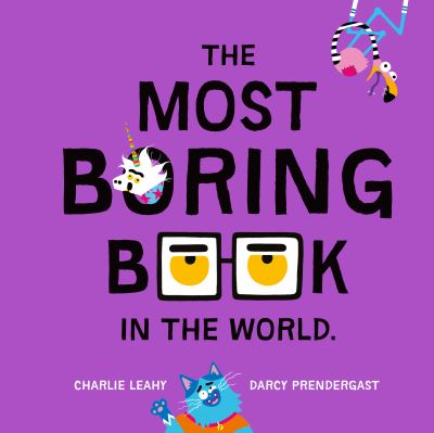 The Most Boring Book in the World - Charlie Leahy - Books - Hardie Grant Children's Publishing - 9781761212925 - October 5, 2023