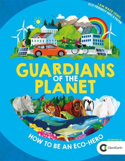 Guardians of the Planet: How to be an Eco-Hero - Clive Gifford - Kirjat - Michael O'Mara Books Ltd - 9781780556925 - torstai 18. maaliskuuta 2021
