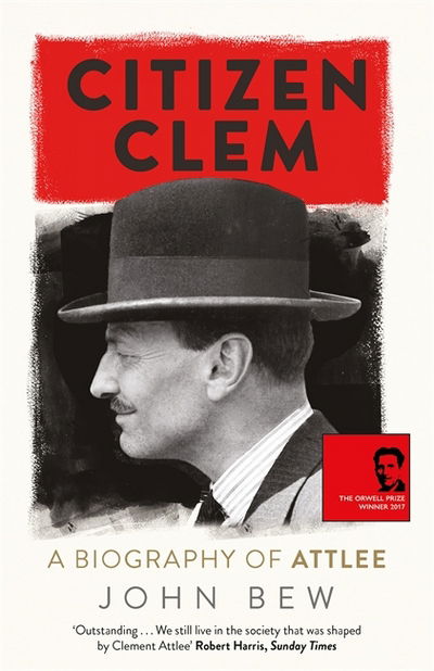 Cover for John Bew · Citizen Clem: A Biography of Attlee (Paperback Book) (2017)