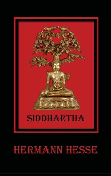 Siddhartha: an Indian Tale - Hermann Hesse - Libros - Benediction Classics - 9781781393925 - 17 de julio de 2013