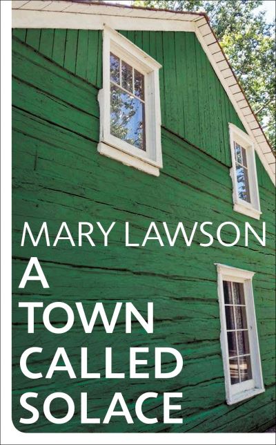 Cover for Mary Lawson · A Town Called Solace: 'Will break your heart' Graham Norton (Hardcover Book) (2021)