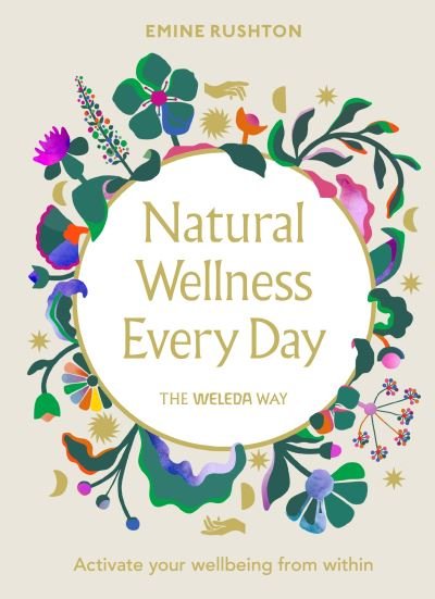 Cover for Emine Rushton · Natural Wellness Every Day: The Weleda Way (Hardcover Book) (2022)