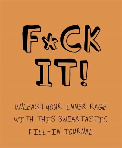 Cover for Fuck It  Journal · F*ck It!: Unleash your inner rage with this sweartastic fill-in journal! (Paperback Book) (2020)