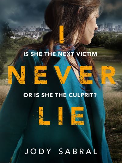 Cover for Jody Sabral · I Never Lie: A compelling psychological thriller that will keep you on the edge of your seat (Paperback Book) (2019)