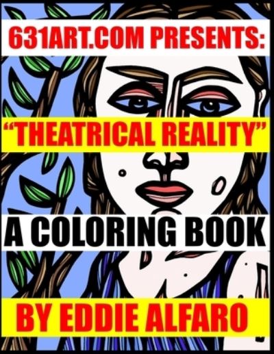 Cover for Eddie Alfaro · Theatrical Reality: A Coloring Book - 631 Coloring Books (Paperback Book) (2019)