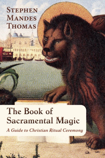 Cover for Stephen Mandes Thomas · The Book of Sacramental Magic (Paperback Book) (2025)