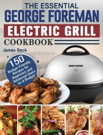 Cover for James Beck · The Essential George Foreman Electric Grill Cookbook (Hardcover Book) (2020)