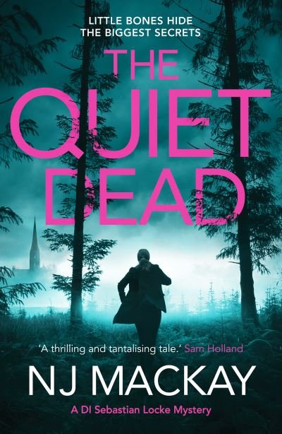 Cover for NJ Mackay · The Quiet Dead: A thrilling, twisty, addictive crime thriller - A DI Sebastian Locke Mystery (Paperback Book) (2023)