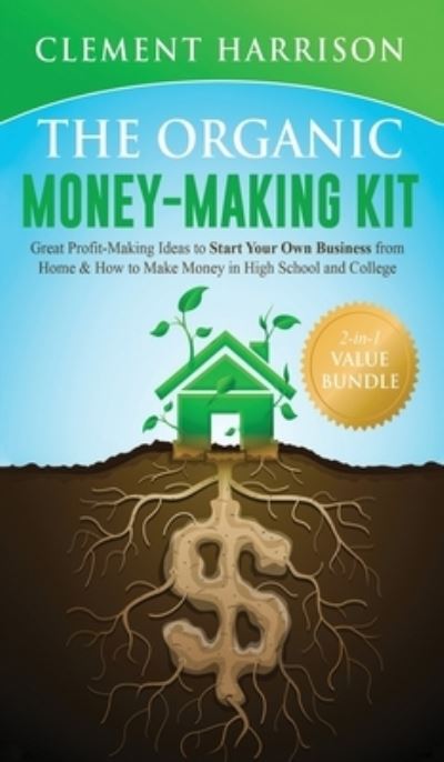 Cover for Clement Harrison · The Organic Money Making Kit 2-in-1 Value Bundle (Hardcover Book) (2020)