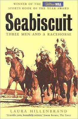 Seabiscuit: The True Story of Three Men and a Racehorse - Laura Hillenbrand - Kirjat - HarperCollins Publishers - 9781841150925 - perjantai 1. maaliskuuta 2002