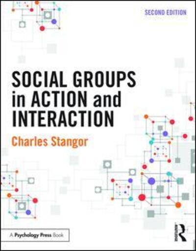 Social Groups in Action and Interaction: 2nd Edition - Stangor, Charles (University of Maryland College Park, USA) - Książki - Taylor & Francis Ltd - 9781848726925 - 10 listopada 2015