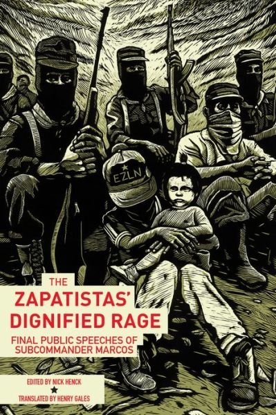 Cover for The Zapatistas' Dignified Rage: The Last Public Speeches of Subcommander Marcos (Paperback Book) (2018)