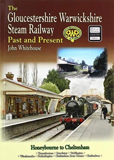 Cover for John Whitehouse · THE GLOUCESTERSHIRE WARWICKSHIRE STEAM RAILWAY  Past and Present: Standard Edition Softback (Paperback Bog) (2019)