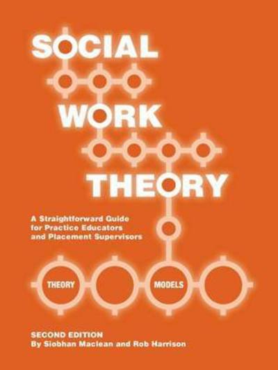 Social Work Theory: A Straightforward Guide for Practice Educators and Placement Supervisors - Siobhan Maclean - Kirjat - Kirwin Maclean Associates - 9781903575925 - lauantai 1. marraskuuta 2014