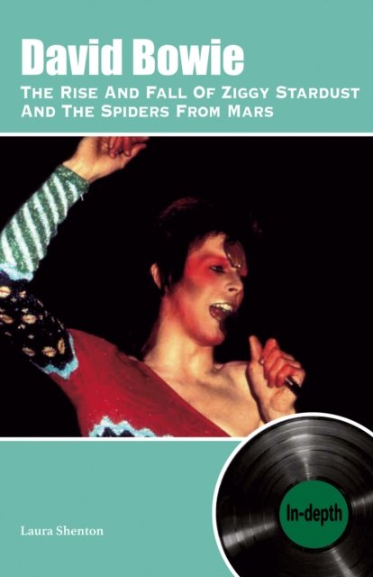 David Bowie The Rise And Fall Of Ziggy Stardust And The Spiders From Mars: In-depth - Laura Shenton - Boeken - Wymer Publishing - 9781912782925 - 25 maart 2022