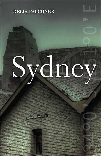 Cover for Delia Falconer · Sydney - City series (Inbunden Bok) (2010)