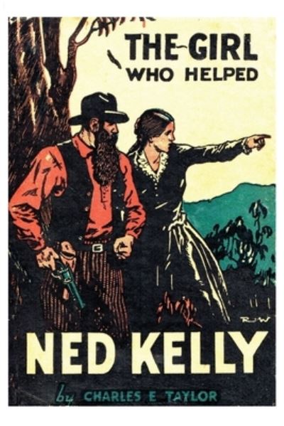 The Girl Who Helped Ned Kelly - Charles Taylor - Books - ETT Imprint - 9781925706925 - October 1, 2019