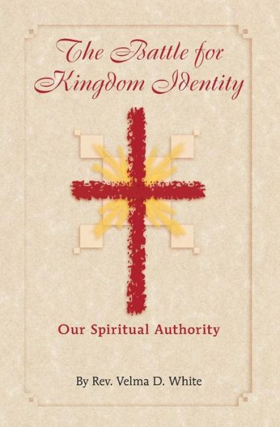 Cover for Velma White · The Battle for Kingdom Identity : Our Spiritual Authority (Paperback Book) (2018)