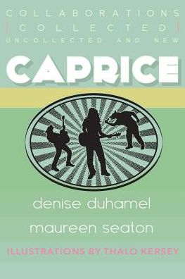 Cover for Denise Duhamel · Caprice: Collected, Uncollected, &amp; New Collaborations (Paperback Book) (2015)