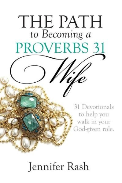 Cover for Jennifer Rash · The Path to Becoming a Proverbs 31 Wife : Walking in Your God-given Role (Pocketbok) (2016)