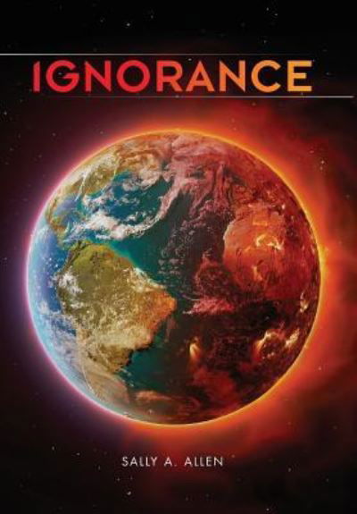 Cover for Sally Allen · Ignorance (Hardcover bog) (2017)