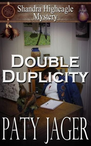 Cover for Paty Jager · Double Duplicity: a Shandra Higheagle Mystery (Volume 1) (Pocketbok) (2015)