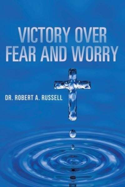 Cover for Robert A Russell · Victory Over Fear and Worry (Taschenbuch) (2022)