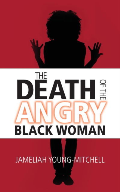 Cover for Jameliah Young-Mitchell · The Death of the Angry Black Woman (Paperback Book) (2018)