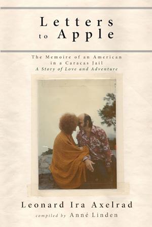 Cover for Leonard Ira Axelrad · Letters to Apple : The Memoire of an American in a Caracas Jail : A Story of Love and Adventure (Paperback Book) (2018)