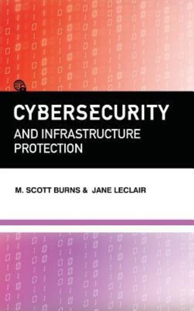 Cover for M Scott Burns · Cybersecurity and Infrastructure Protection (Paperback Bog) (2016)