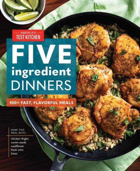 Cover for America's Test Kitchen · Five-Ingredient Dinners: 100+ Fast and Fresh Recipes (Hardcover Book) (2021)