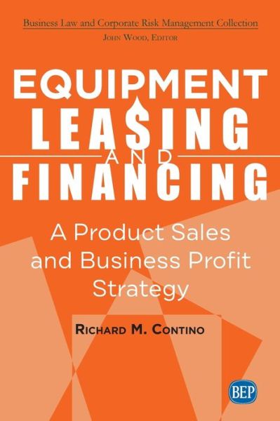 Cover for Richard M. Contino · Equipment Leasing and Financing: A Product Sales and Business Profit Strategy (Paperback Book) (2019)