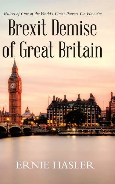 Cover for Ernie Hasler · Brexit Demise of Great Britain (Bok) (2023)