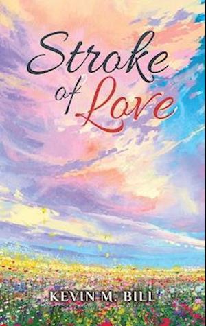 Cover for Kevin M. Bill · Stroke of Love (Book) (2022)