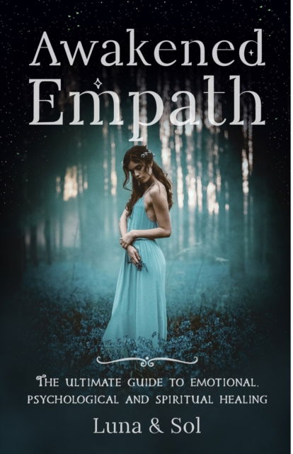 Cover for Mateo Sol · Awakened Empath: The Ultimate Guide to Emotional, Psychological and Spiritual Healing (Paperback Book) (2017)