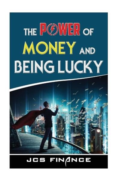 Cover for Jcs Finance · The Power Of Money And Being Lucky (Pocketbok) (2017)