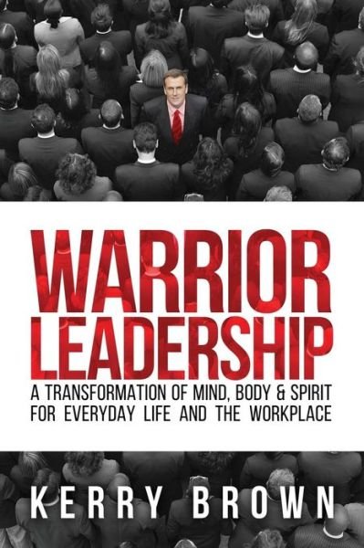 Cover for Kerry Brown · Warrior Leadership (Paperback Book) (2017)