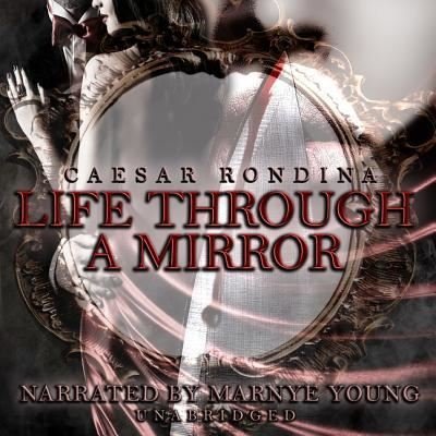 Cover for Caesar Rondina · Life Through a Mirror Lib/E (CD) (2018)
