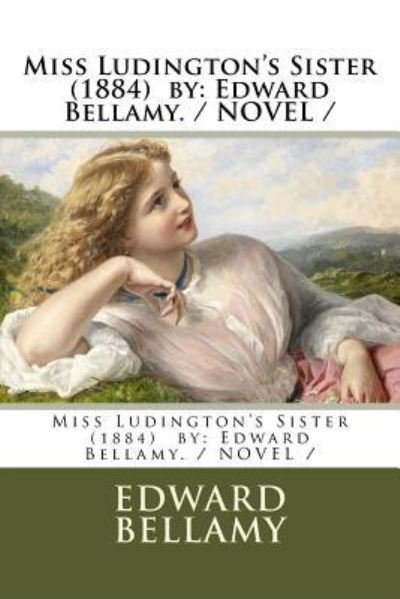 Cover for Edward Bellamy · Miss Ludington's Sister (1884) by (Paperback Book) (2018)