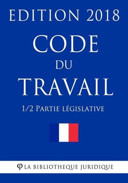 Cover for La Bibliotheque Juridique · Code Du Travail (1/2) - Partie L gislative (Paperback Bog) (2018)