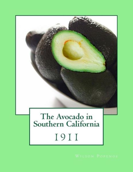 Cover for Wilson Popenoe · The Avocado in Southern California 1911 (Paperback Book) (2018)