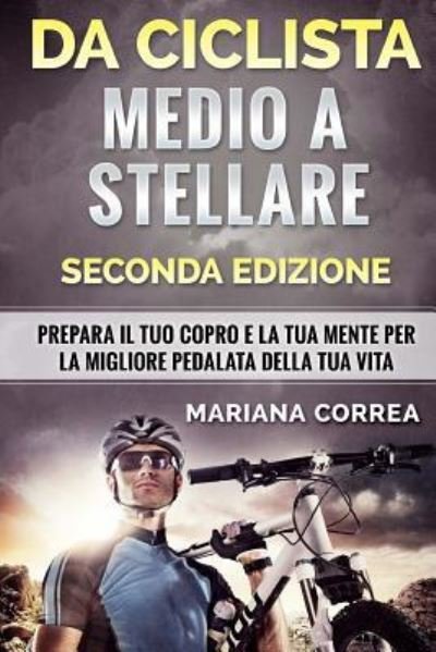Cover for Mariana Correa · DA CICLISTA MEDIO a STELLARE SECONDA EDIZIONE (Paperback Bog) (2018)