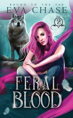 Cover for Eva Chase · Feral Blood - Bound to the Fae (Paperback Bog) (2021)